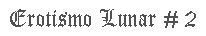 Erotismo lunar 2