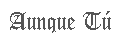 Aunque tu