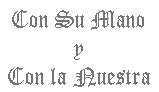 Con su mano y con la nuestra