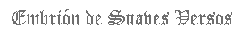 Embrión de suaves versos