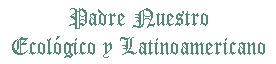 Padre nuestro ecologico y latino