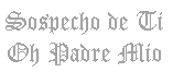 Sospecho de ti...