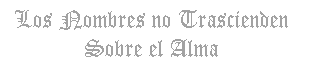 Los nombres no ...