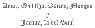 Amor ombligo raices...